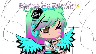 ✨Rating My Friends✨READ DESC