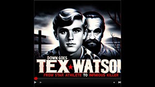Down Goes Tex Watson: Tex Watson: From Star Athlete to Infamous Manson Family Killer | Darker Things
