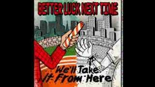 BETTER LUCK NEXT TIME "We'll Take It From Here" SAMPLER