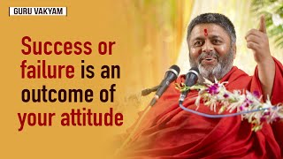 Guru Vakyam English, Episode 389 : Success or failure is an outcome of your attitude.