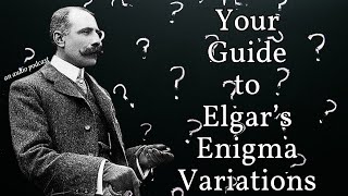 Elgar's Enigma Variations, a portrait of friends, life, and love! (an audio podcast)