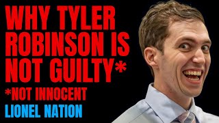 Why Tyler Robinson Is Not Guilty*