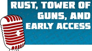 Rust, Tower of Guns, and Early Access (Sadcast 1.8)