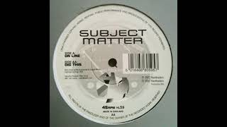 Subject Matter - Dig This