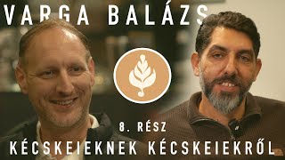 Kécskeieknek Kécskeiekről # 8. rész - Varga Balázs