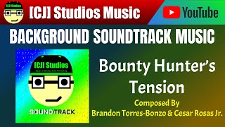 Bounty Hunter's Tension | [CJ] Studios Soundtrack | [CJ] Studios