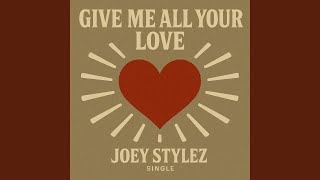 Give me all your love