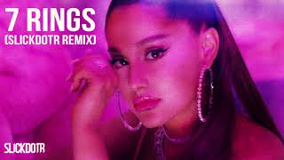 Ariana Grande - 7 rings (SlickdotR Remix)