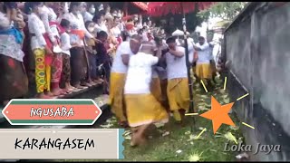 NUANSA MAGi5 UPACARA NGUSABA DI KARANGASEM BALI ~ LOKA JAYA