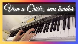 Hino CCB - Piano (Hino 331) - Vem a Cristo, sem tardar - com legenda - Use 🎧