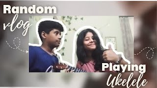 Random vlog- unplanned music time II Playing ukulele II First video II
