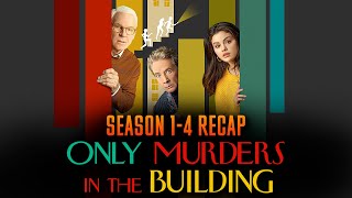 Only Murders in the Building Season 1-4 Recap