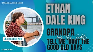 Ethan Dale King Covers "Grandpa, Tell Me 'Bout the Good Old Days" by The Judds | LIVE in Kentucky