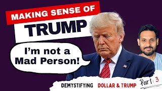 Decoding Trump's Intention to fix USA | Demystifying Dollar & Trump Part 3