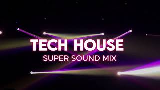 Non-Stop Tech House Vibes | Party-Ready DJ Mix 2024 - Super Sound