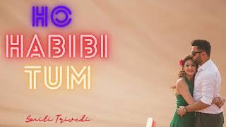 Ho Habibi Tum (Official Song) | Smiti Trivedi | Sushant Trivedi | Devendra Yadav | Latest hindi song