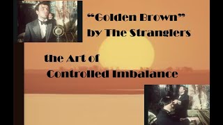 Golden Brown and the Art of Controlled Imbalance