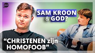 SAM KROON kwetsbaar over GELOOF, HOMO-HAAT en INFLUENCER WERELD