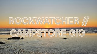 ROCKWATCHER // Campstore Gig