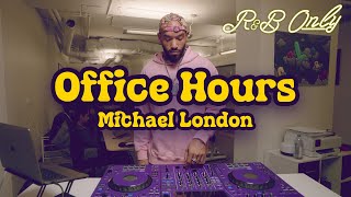 Office Hours: Chill R&B Vibes for Work, Studying, Relaxing | Michael London DJ Set | R&B ONLY