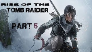 Rise of the Tomb Raider Gameplay Part 5