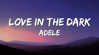 Love In The Dark - Adele (Lyrics)