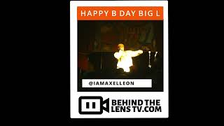 BEHIND THE LENS TV  HAPPY BIRTHDAY BIG L #BIGL #STREETSTRUCKTHEBIGLSTORY #itiswhatitis