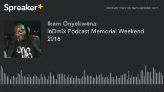 inDmix Podcast Memorial Weekend 2016 (made with Spreaker)