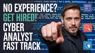 FASTEST Way to Become a Cyber Analyst & ACTUALLY Get Hired (No Experience Required!)