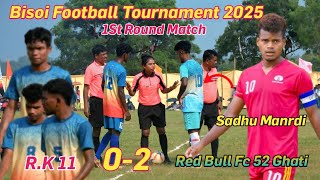 Red Bull Fc 52 Ghati 🆚R.K 11 //1St Round Match//At-Bisoi Budhigida Football Match 2025