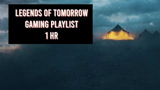 LEGENDS OF TOMORROW | EPIC BATTLE | 1 HOUR GAMING PLAYLIST