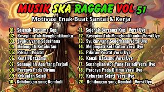 Lagu Reggae SKA Terbaru 2026 Vol.51 🔥 Kumpulan Musik 🔥 Sejenak Bersama Kopi 🎸🎶 Roh Reggae Uye