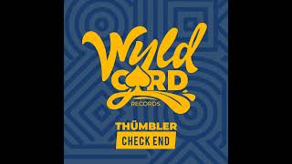Thümbler - Check End (Original Mix) [WYLDCARD RECORDS]