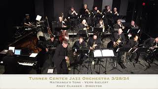 Turner Center Jazz Orchestra - Matranga's Tonk - Vern Sielert. Andy Classen - Director 3/28/24