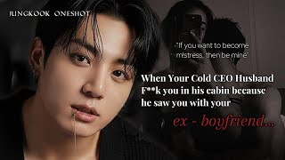 Your Cold CEO Husband D!d it with you in his cabin becoz he saw you with your ~ Jungkook FF Oneshot 