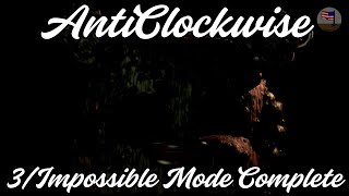 AntiClockwise || 3/Impossible Mode Complete