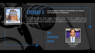 Episode 4: Vinay Nagpal, President of InterGlobix LLC, Shares His Perspective on DataGryd