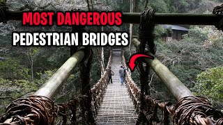 10 Most Dangerous And Deadly Pedestrian Bridges In The World