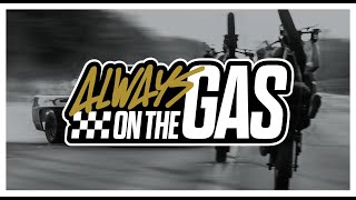 ALWAYS ON THE GAS