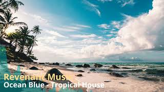 Ocean Blue - Tropical House (Non copyright music) EDM