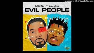 Eddie King - Evil People Featuring Terry Apala (Audio 2024)