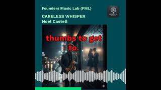 Noel Castell   Careless Whisper