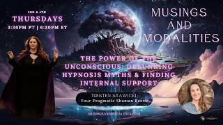 Debunking Hypnosis Myths & Finding Internal Support | Musings & Modalities with Tristen Stawicki