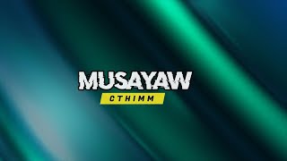 Musayaw - CTHIMM (Lyrics Video)