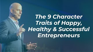 The 9 Character Traits of Happy, Healthy & Successful Entrepreneurs