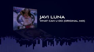 Javi Luna - What Can U do (Original mix)