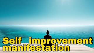 Self improvement manifestation | Manifest your best self with powerful self development affirmations