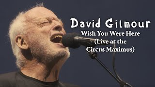 David Gilmour - Wish You Were Here (Live at the Circus Maximus)