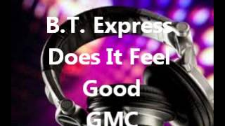 B.T. Express - Does It Feel Good(To You)