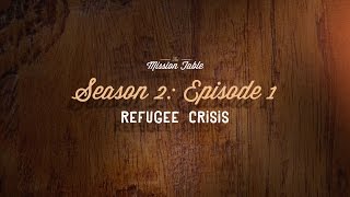 The Mission Table: 2x01 | Refugee Crisis: Trojan Horse or a Macedonian Call?